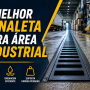 Qual a Melhor Canaleta para Área Industrial?