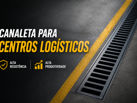 Canaleta de Drenagem para Centros Logísticos